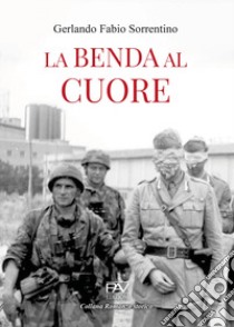 La benda al cuore libro di Gerlando Fabio Sorrentino