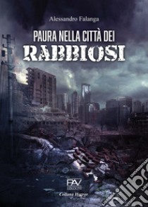 Paura nella città dei rabbiosi libro di Falanga Alessandro