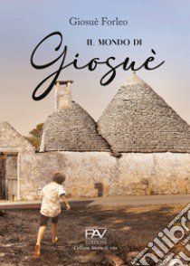 Il mondo di Giosuè libro di Forleo Giosuè