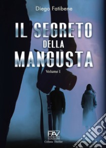 Il segreto della mangusta. Vol. 1 libro di Fatibene Diego