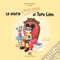 Le storie senza titolo di Topo Lègo libro di Scorsone Bruno; Tamburini Claus