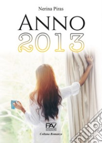 Anno 2013 libro di Piras Nerina