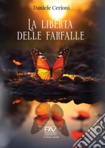 La libertà delle farfalle libro di Cerioni Daniele