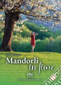 Mandorli in fiore libro di Maira Silvia