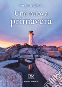 Una nuova primavera libro di Sacchetto Enrico