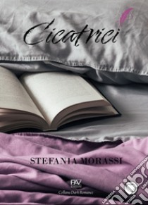 Cicatrici libro di Morassi Stefania