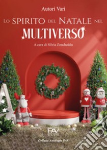 Lo spirito del Natale nel multiverso. Ediz. deluxe libro di Zoncheddu S. (cur.)