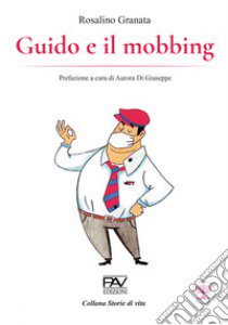 Guido e il mobbing libro di Granata Rosalino