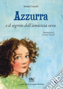 Azzurra e il segreto dell'amicizia vera libro di Cocchi Sonia