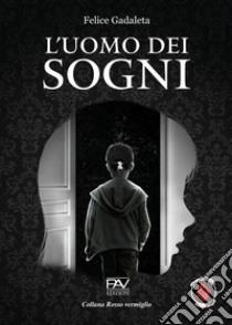 L'uomo dei sogni libro di Gadaleta Felice