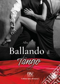 Ballando il tango libro di Sandi Alba