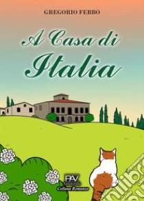 A casa di Italia libro di Febbo Gregorio