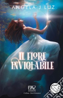 Il fiore inviolabile libro di Luz Angela J