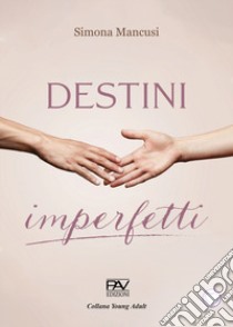 Destini imperfetti libro di Mancusi Simona