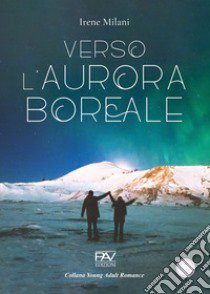 Verso l'aurora boreale libro di Milani Irene