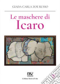 Le maschere di Icaro libro di Russo Giada Carla Zoe