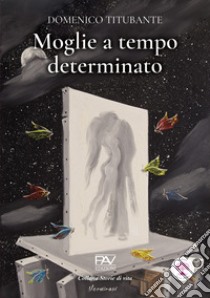 Moglie a tempo determinato libro di Titubante Domenico