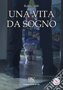 Una vita da sogno libro di Gibb Robin