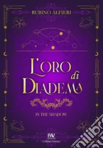 L'oro di Diadema. In the Shadow libro di Alfieri Rubino