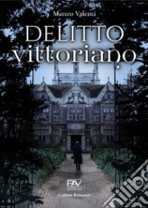 Delitto vittoriano libro di Valenti Matteo