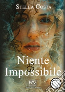 Niente è impossibile libro di Costa Stella