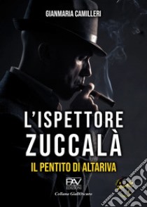 Il pentito di Altariva. L'ispettore Zuccalà libro di Camilleri Gianmaria