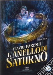 L'anello di Saturno. Vol. 3 libro di Parenti Flavio