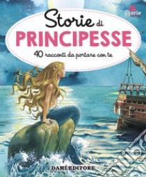 Storie di principesse. 40 racconti da portare con te. Ediz. illustrata libro di Casalis Anna