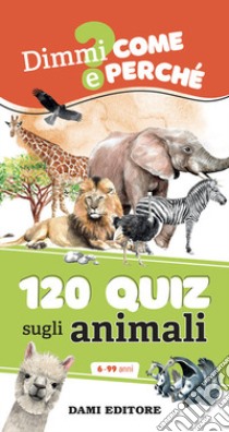 120 quiz sugli animali. Ediz. a spirale libro di Casalis Anna