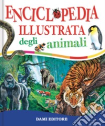 Enciclopedia illustrata degli animali libro di Cloche Paul; Chiozzi Giorgio; Coppini Clementina