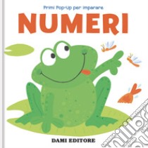 Numeri. Primi pop-up per imparare. Ediz. a colori libro