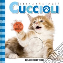 Cuccioli. Carezzanimali tocca e ascolta. Ediz. a colori libro di Vezzani Serena