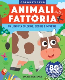 Animali della fattoria. Colorsticker. Ediz. a colori libro