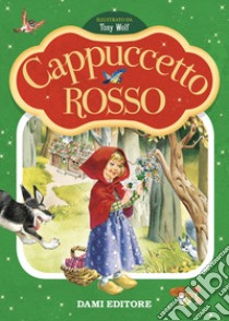 Cappuccetto rosso. Prime storie da leggere. Ediz. a colori libro