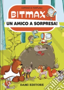 Un amico a sorpresa! Bitmax libro di Copons Jaume