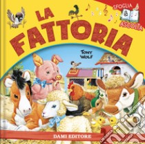 La fattoria. Ediz. a colori libro di D'Achille Silvia