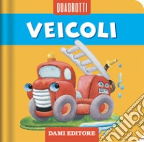 Veicoli. Ediz. a colori libro di Casalis Anna