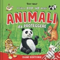 Animali da proteggere. Il libro pop-up. Ediz. a colori libro di Casalis Anna