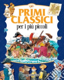 Primi classici per i più piccoli. Ediz. a colori libro di Holeinone Peter; Wolf Tony