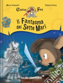 Il fantasma dei sette mari. Capitan Fox. Vol. 2 libro di Innocenti Marco; Frasca Simone