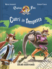 Cuori in tempesta. Capitan Fox. Vol. 6 libro di Innocenti Marco; Frasca Simone