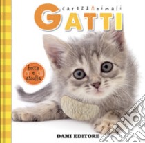 Gatti. Carezzanimali tocca e ascolta. Ediz. illustrata libro di Vezzani Serena