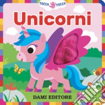 Unicorni. Tocca tocca. Ediz. a colori libro di Vezzani Serena