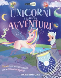 Unicorni e magiche avventure. Animali nascosti. Ediz. a colori. Con torcia libro di Vezzani Serena