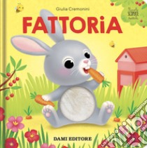 Fattoria. Piccole scoperte tattili. Ediz. a colori libro di Cremonini Giulia