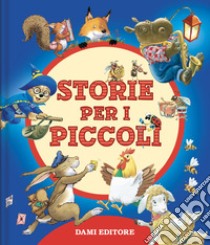 Storie per i piccoli. Ediz. a colori libro di Wolf Tony; Wolf Matt; Campanella Marco; Lay A. (cur.)