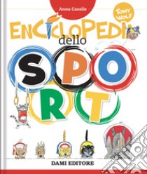 Enciclopedia dello sport. Ediz. a colori libro di Casalis Anna