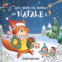 Tutto quello che desidero per Natale è.... Ediz. a colori libro di Harman Julie