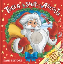 Natale. Tocca senti ascolta. Ediz. a colori libro di Casalis Anna