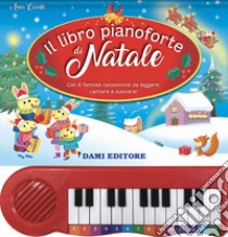 Il libro pianoforte di Natale. Con 8 famose canzoncine da leggere, cantare e suonare! Ediz. a colori libro di Casalis Anna